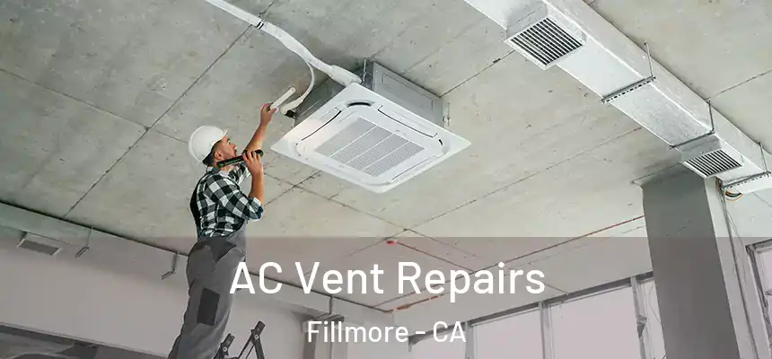  AC Vent Repairs Fillmore - CA