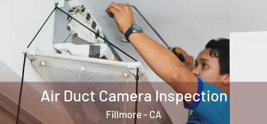  Air Duct Camera Inspection Fillmore - CA