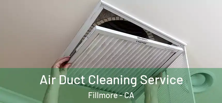  Air Duct Cleaning Service Fillmore - CA