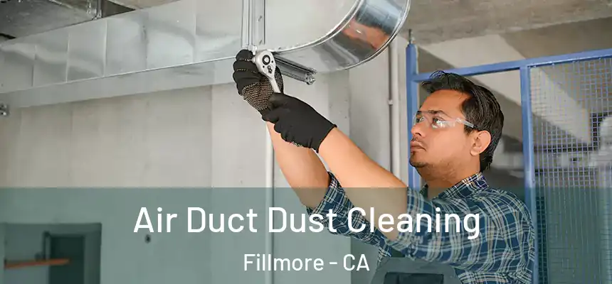  Air Duct Dust Cleaning Fillmore - CA