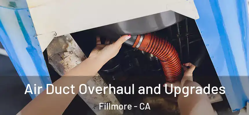  Air Duct Overhaul and Upgrades Fillmore - CA