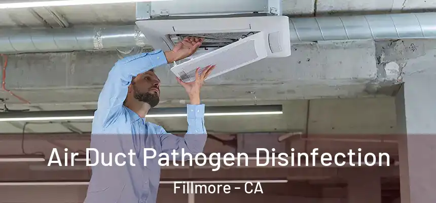  Air Duct Pathogen Disinfection Fillmore - CA