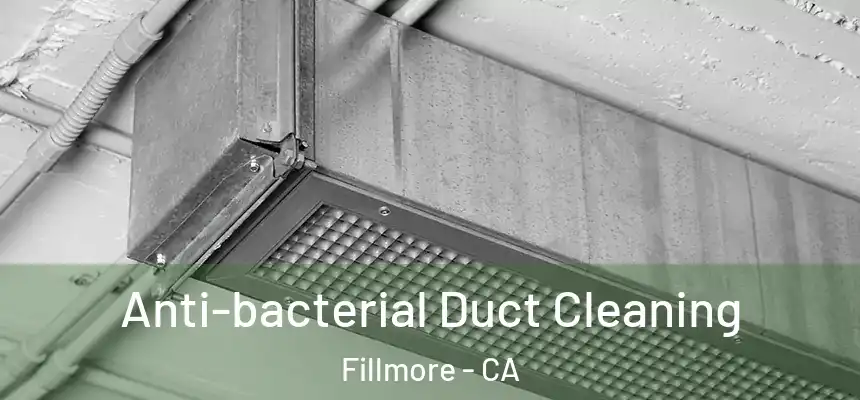  Anti-bacterial Duct Cleaning Fillmore - CA