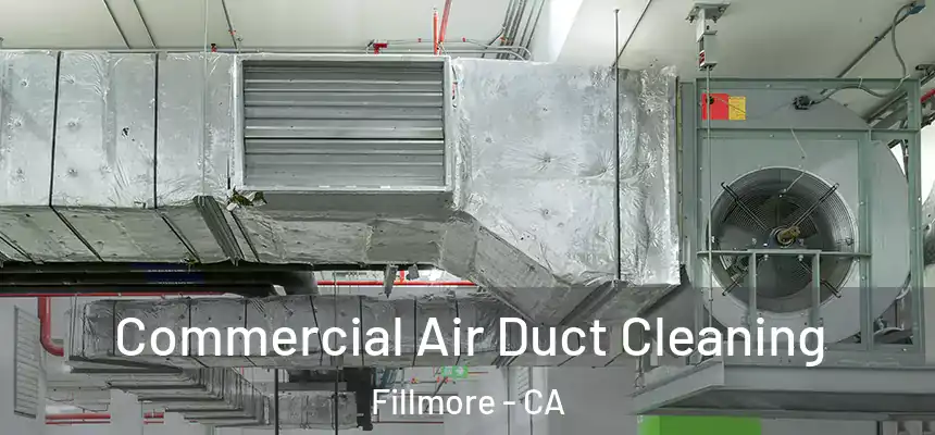  Commercial Air Duct Cleaning Fillmore - CA