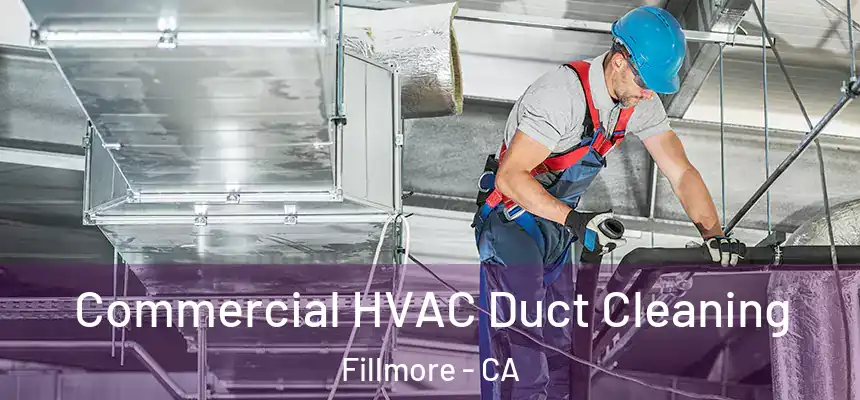  Commercial HVAC Duct Cleaning Fillmore - CA