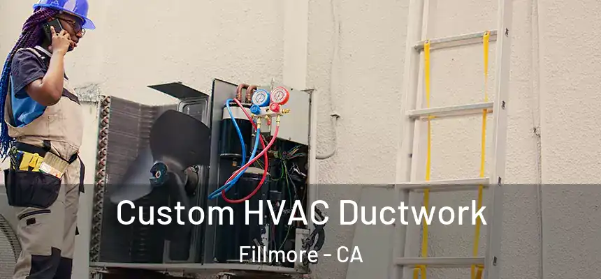  Custom HVAC Ductwork Fillmore - CA