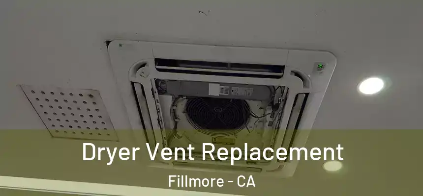  Dryer Vent Replacement Fillmore - CA