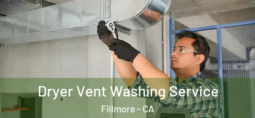  Dryer Vent Washing Service Fillmore - CA