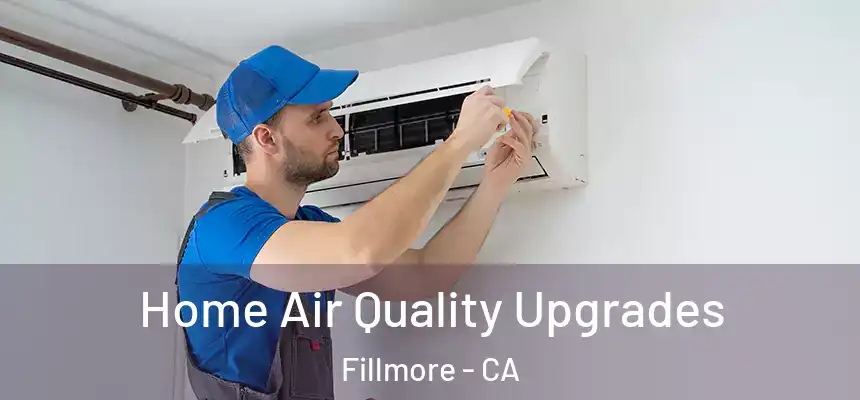  Home Air Quality Upgrades Fillmore - CA