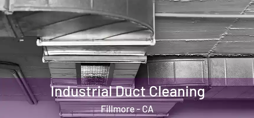  Industrial Duct Cleaning Fillmore - CA