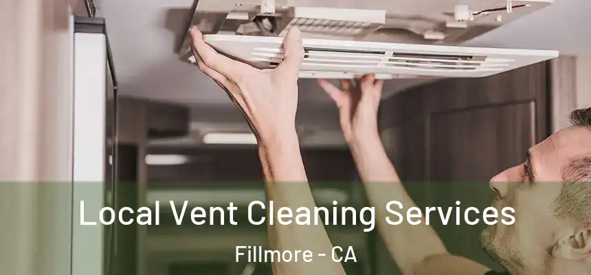  Local Vent Cleaning Services Fillmore - CA
