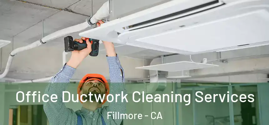  Office Ductwork Cleaning Services Fillmore - CA
