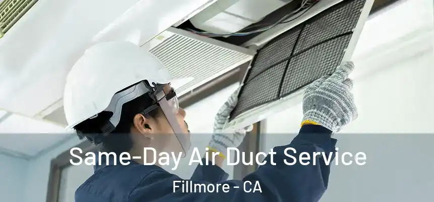  Same-Day Air Duct Service Fillmore - CA