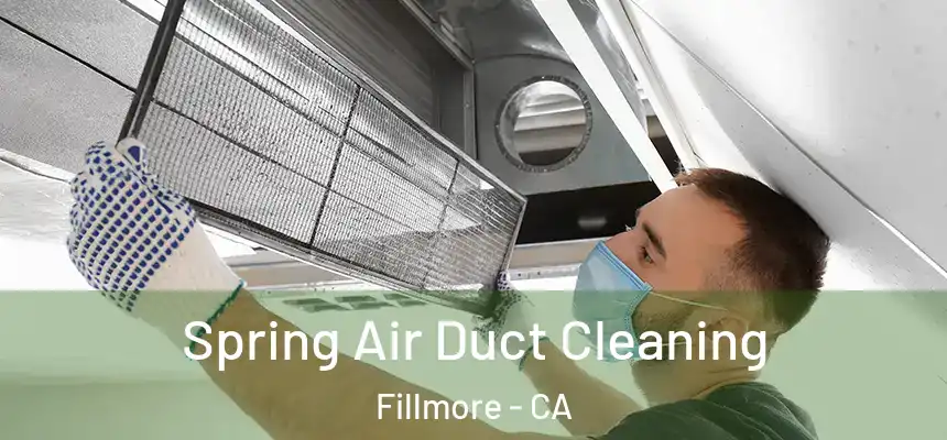  Spring Air Duct Cleaning Fillmore - CA