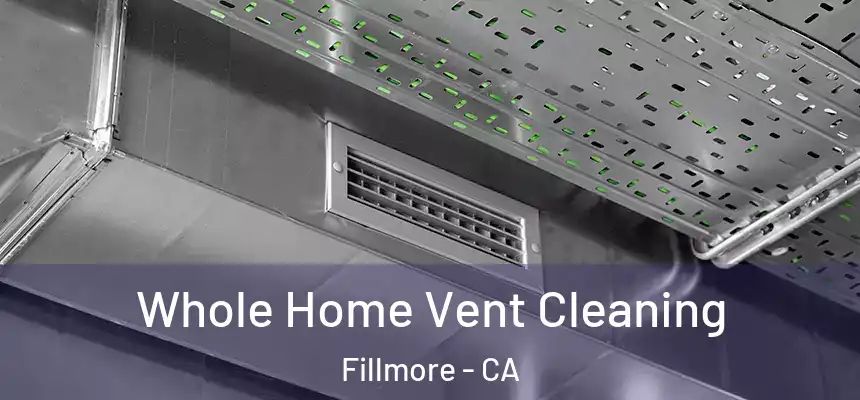  Whole Home Vent Cleaning Fillmore - CA